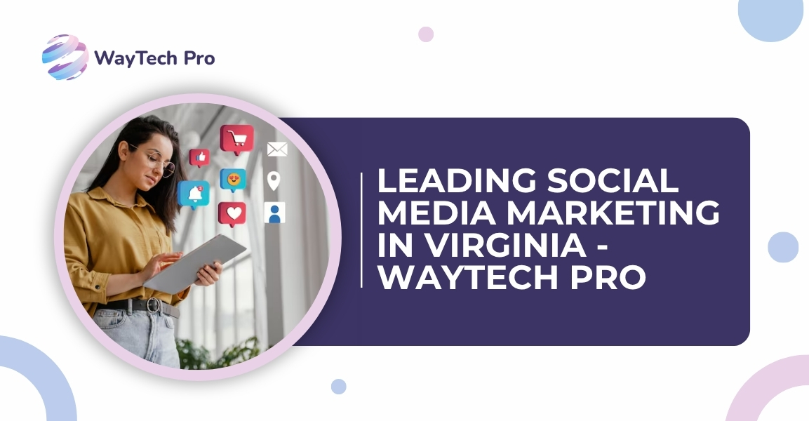 Leading Social Media Marketing in Virginia - WayTech Pro